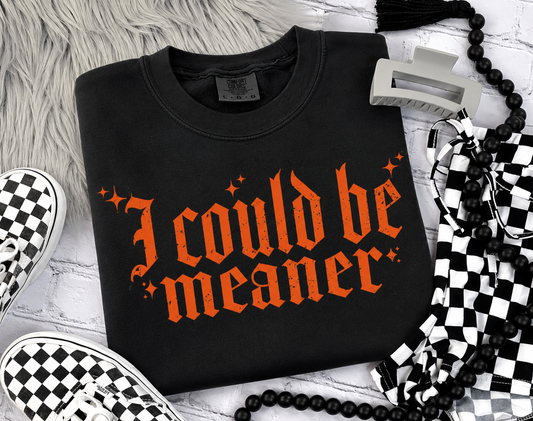 Could Be Meaner Sweatshirt