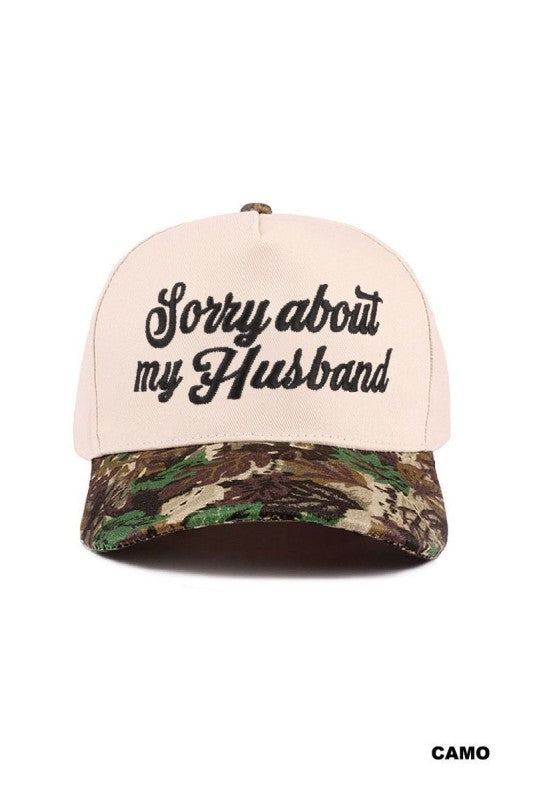 Sorry about my husband Trucker Hat- Camo