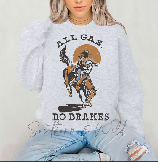 All Gas No Brakes Sweatshirt